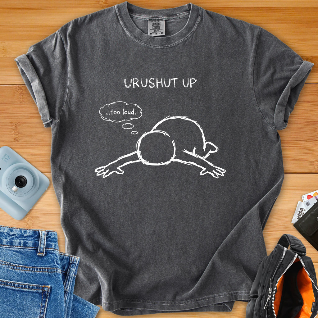 'URUSHUT UP' - too loud!