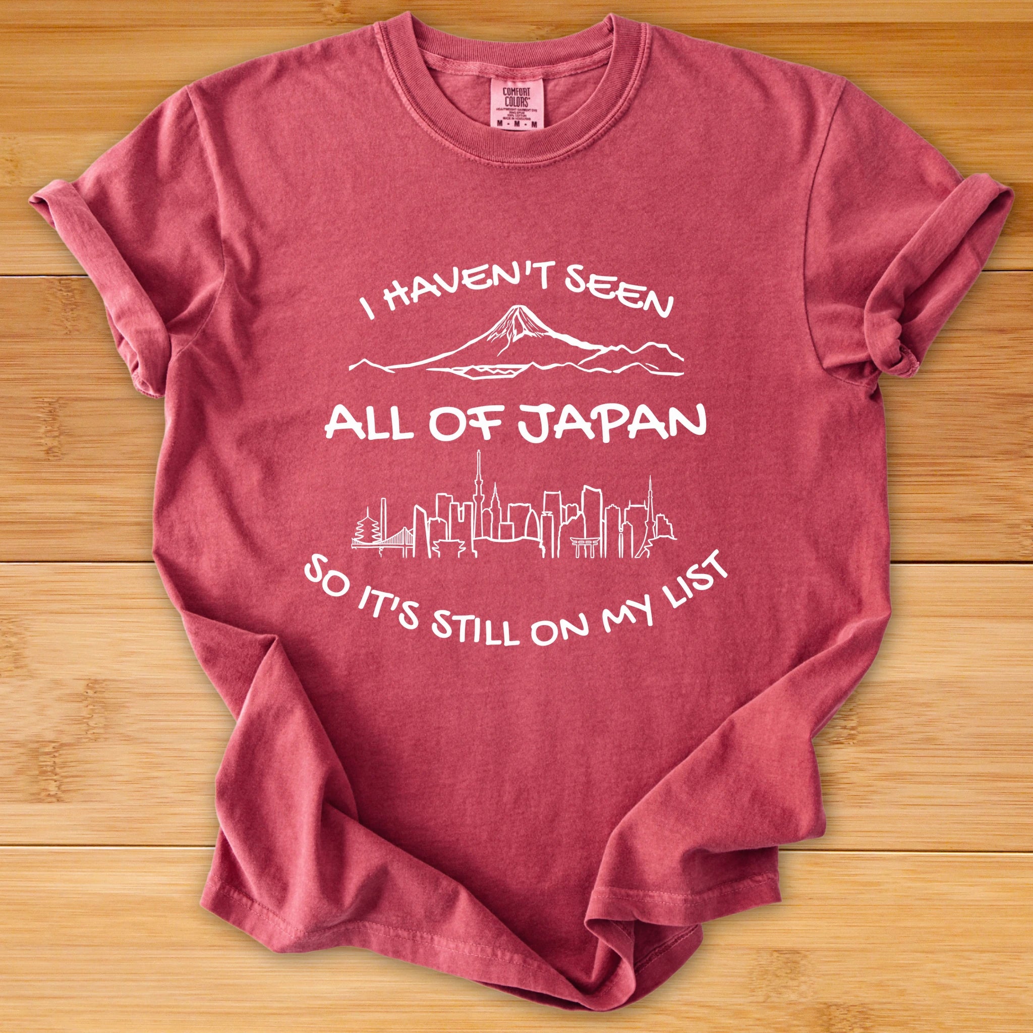 Japan Travel T-Shirt — "I Haven't Seen All of Japan So It's Still On My List"