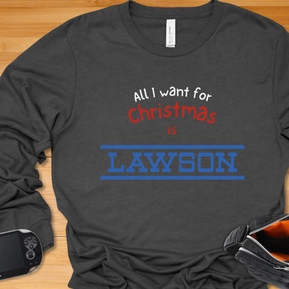All I want for Christmas is LAWSON - Long Sleeve