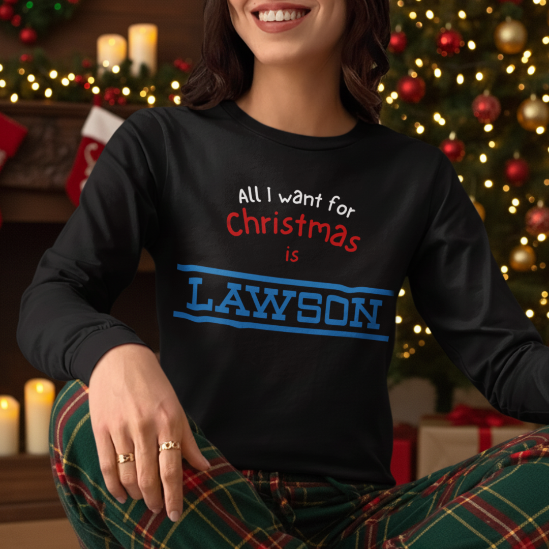 All I want for Christmas is LAWSON - Long Sleeve