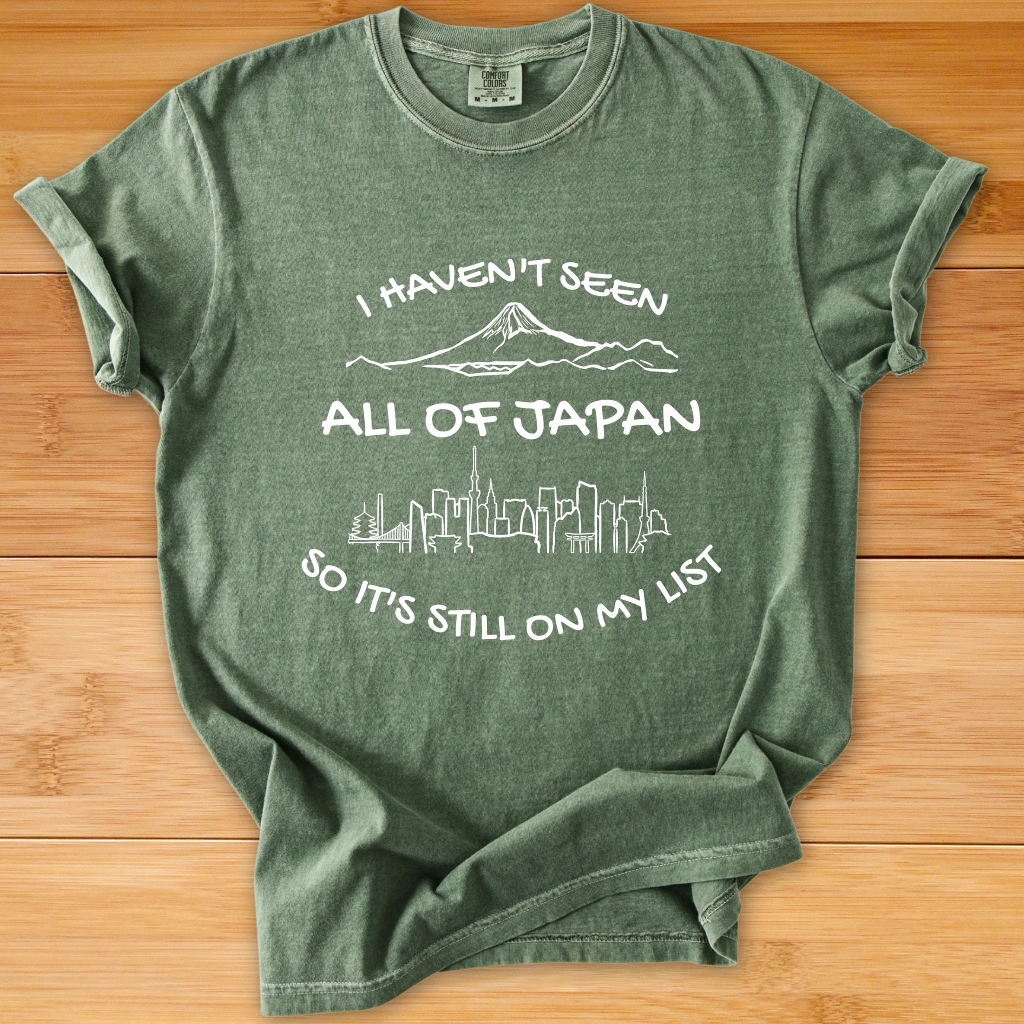 Japan Travel T-Shirt — "I Haven't Seen All of Japan So It's Still On My List"