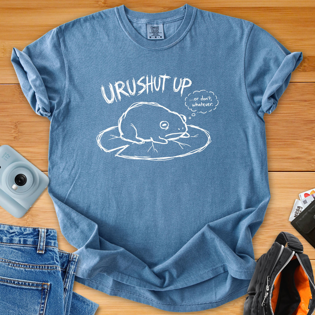 'URUSHUT UP' - or don't ... whatever